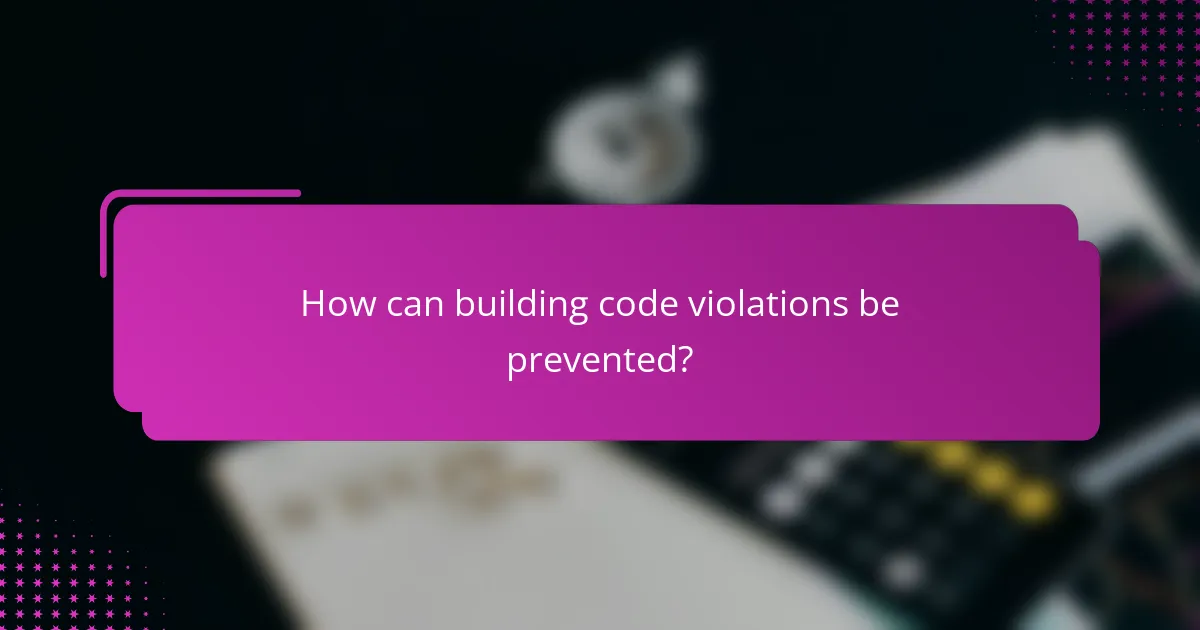 How can building code violations be prevented?