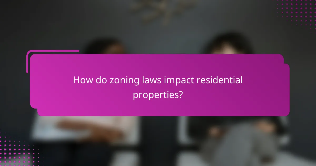 How do zoning laws impact residential properties?