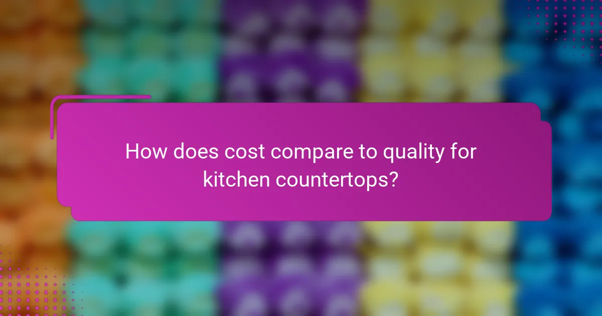 How does cost compare to quality for kitchen countertops?