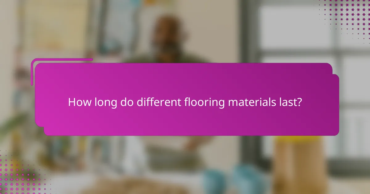 How long do different flooring materials last?