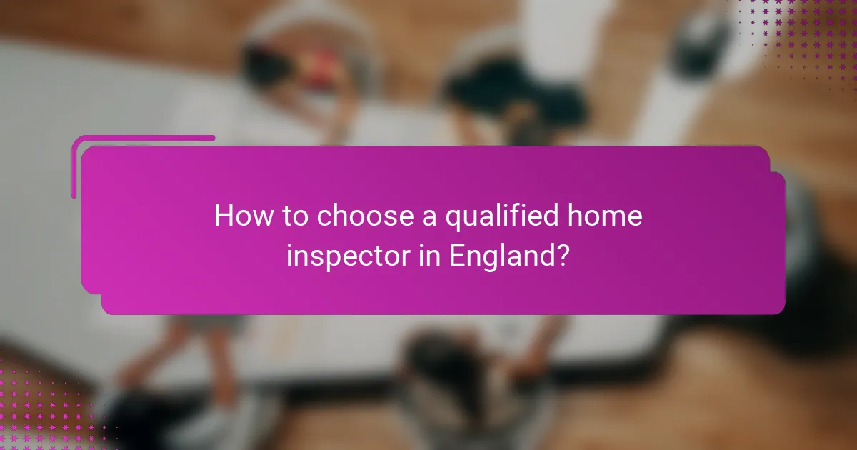 How to choose a qualified home inspector in England?