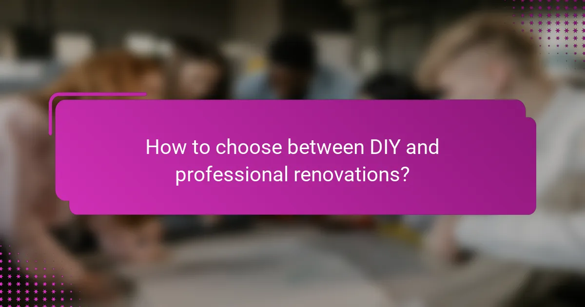 How to choose between DIY and professional renovations?