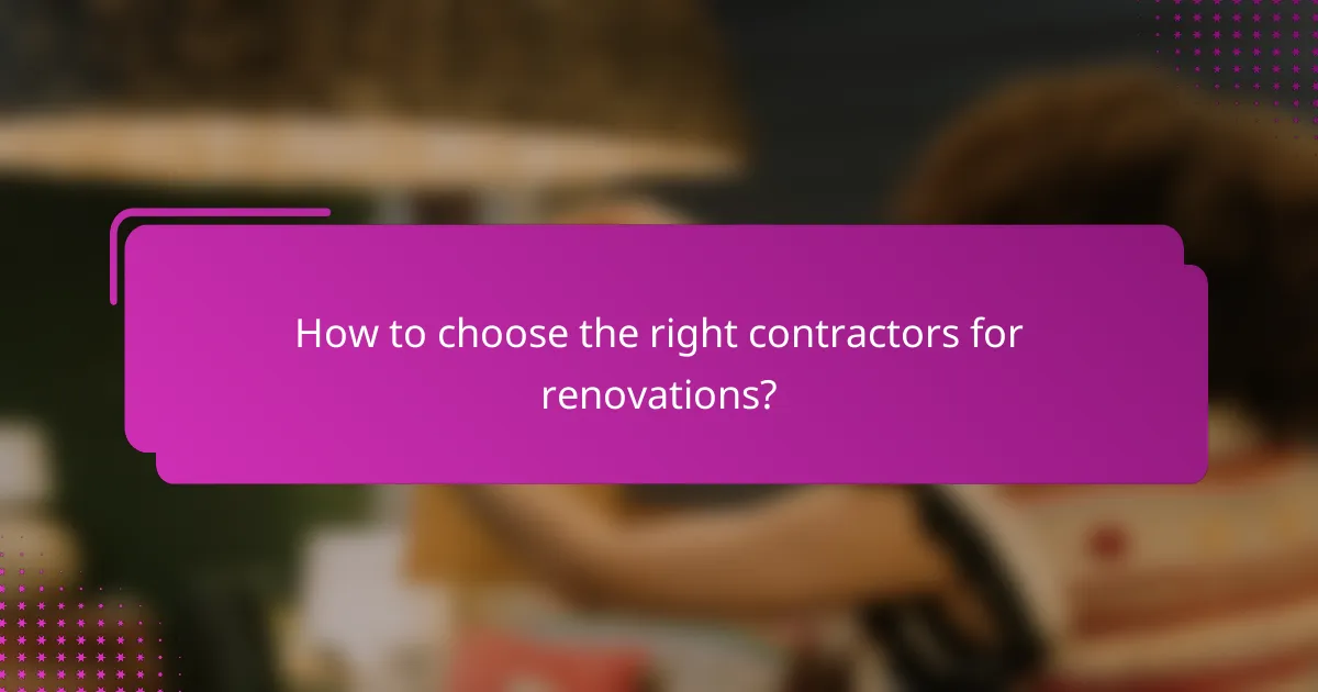 How to choose the right contractors for renovations?