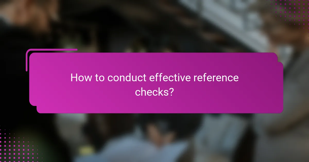 How to conduct effective reference checks?