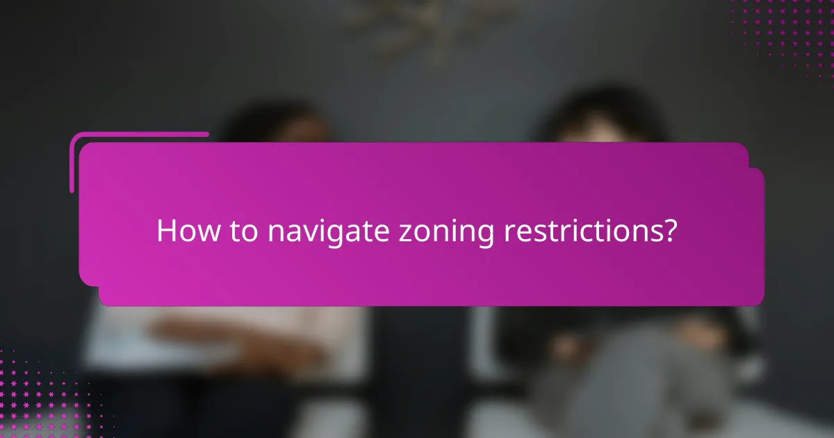 How to navigate zoning restrictions?