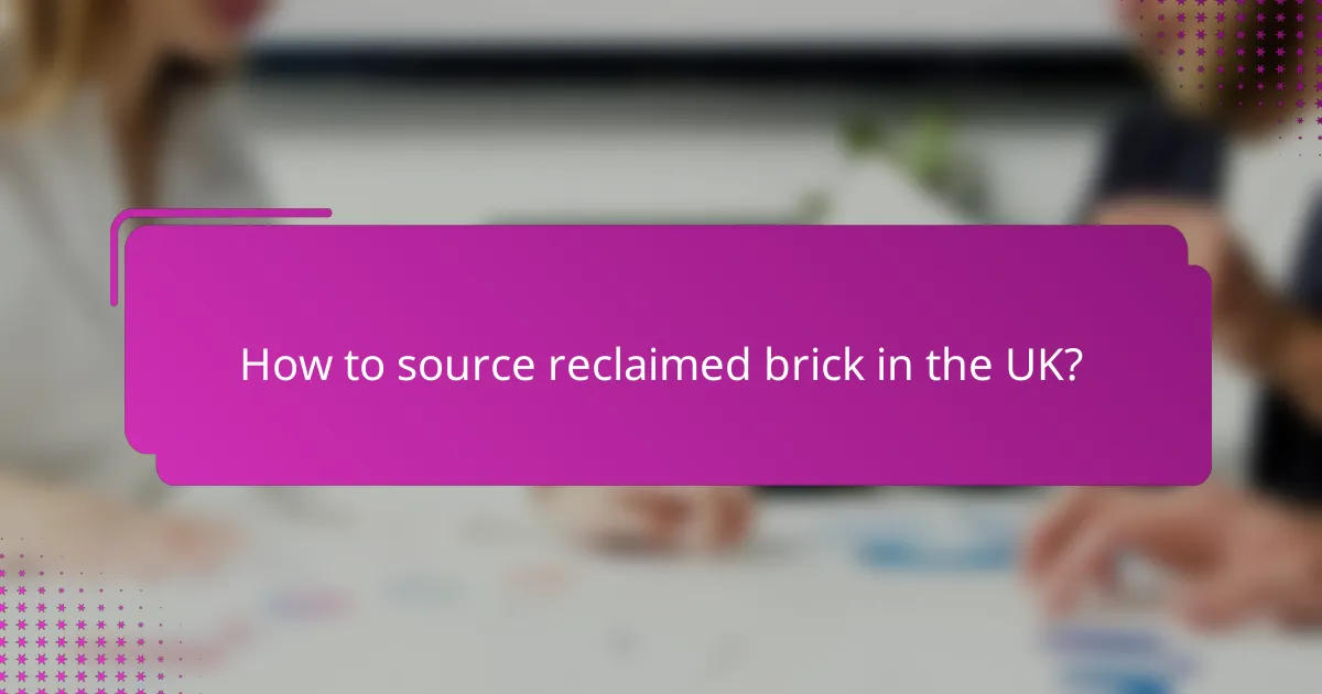 How to source reclaimed brick in the UK?