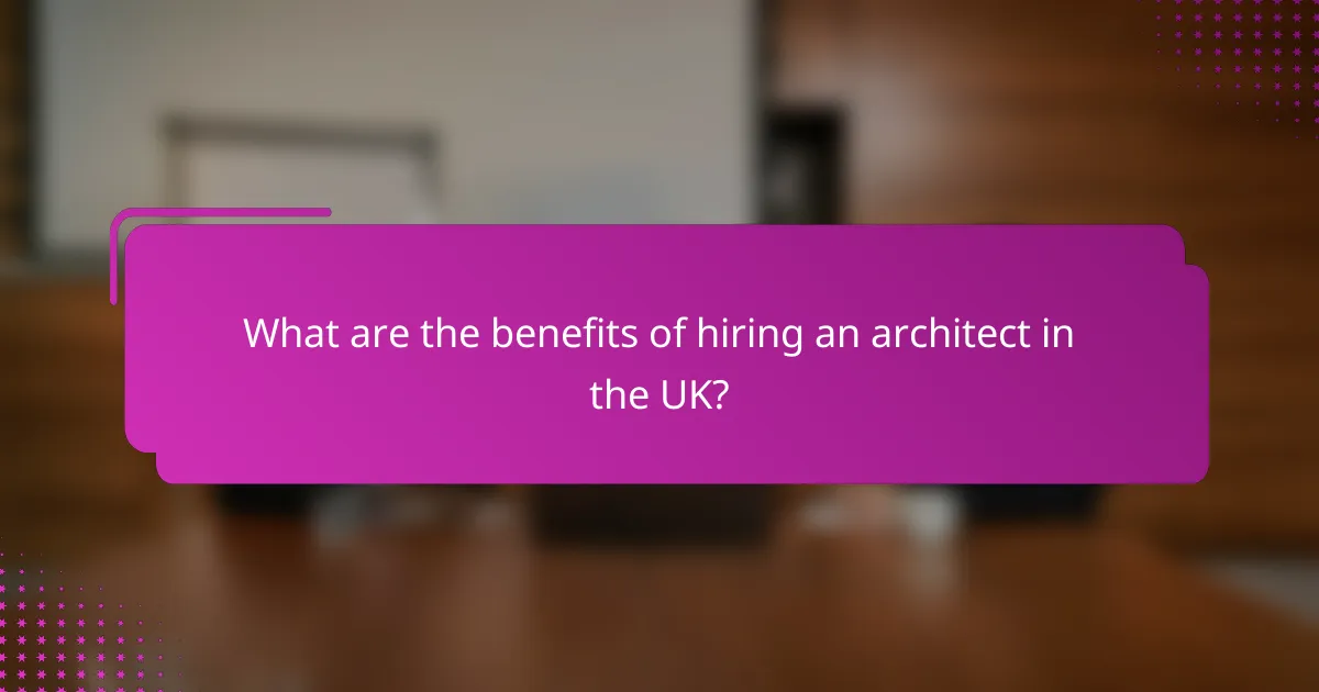 What are the benefits of hiring an architect in the UK?