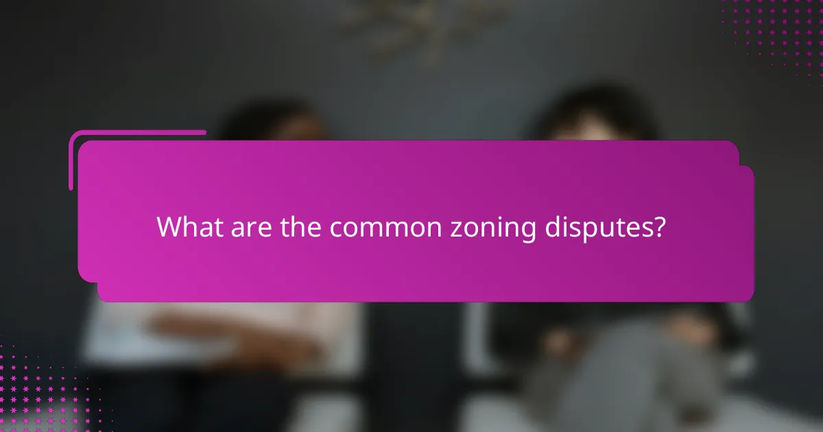 What are the common zoning disputes?