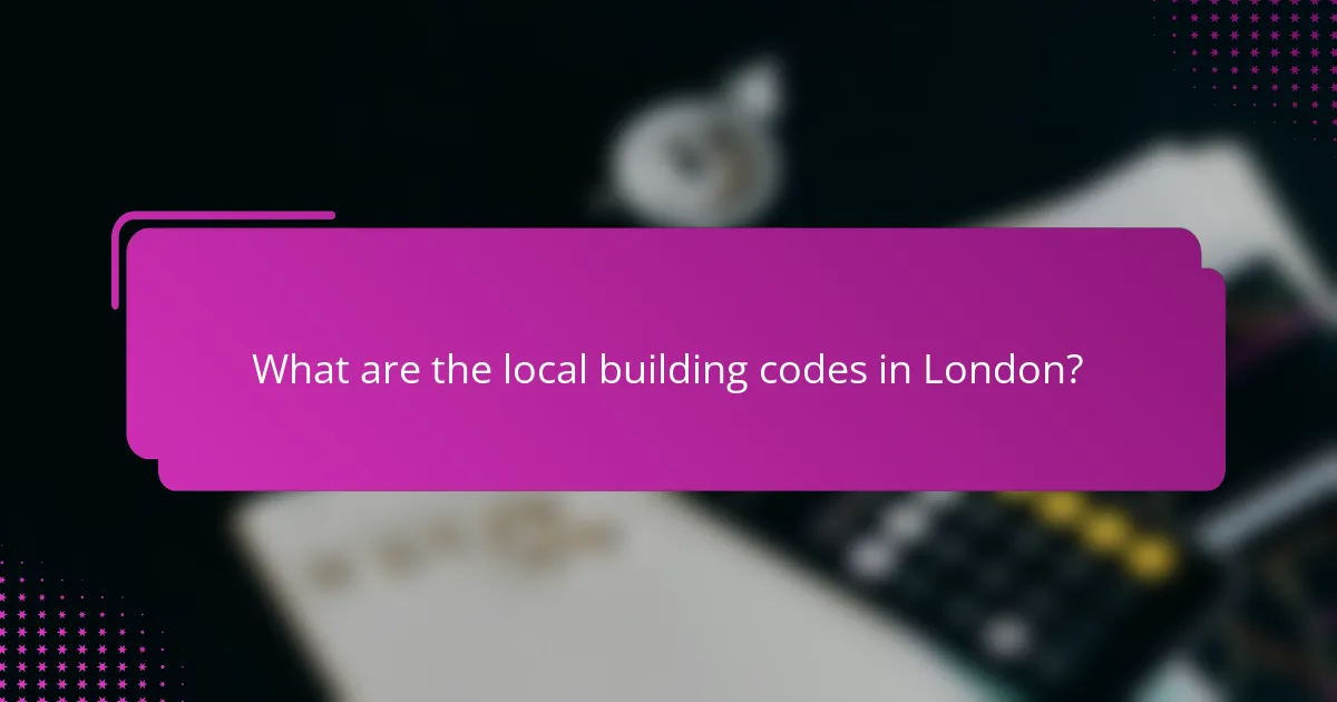 What are the local building codes in London?