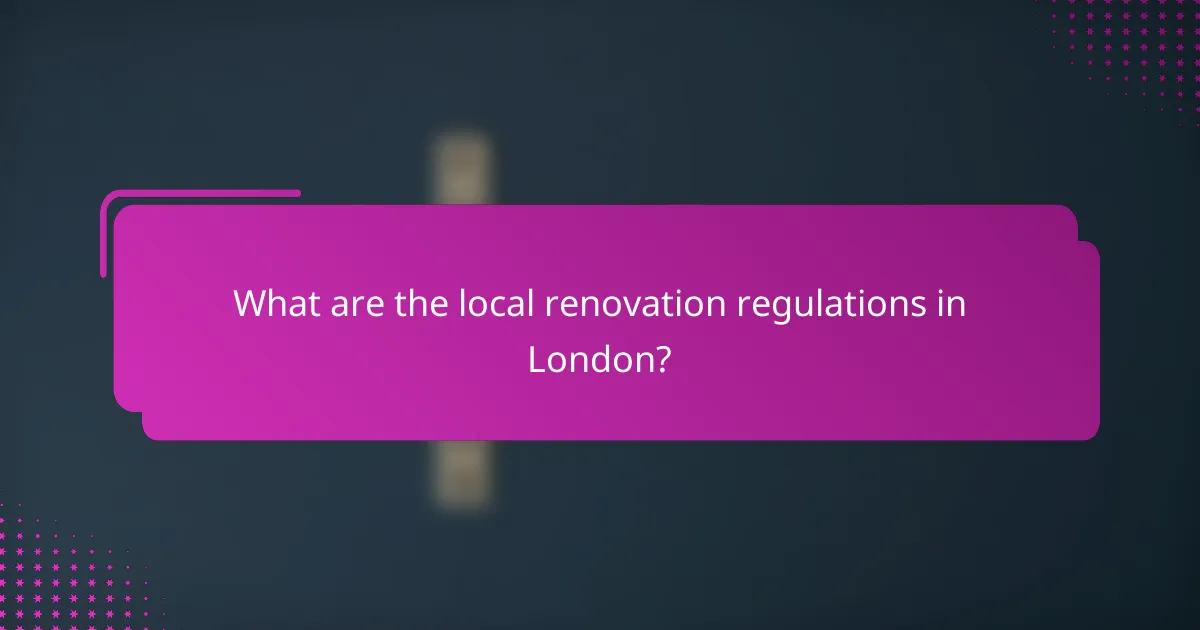 What are the local renovation regulations in London?