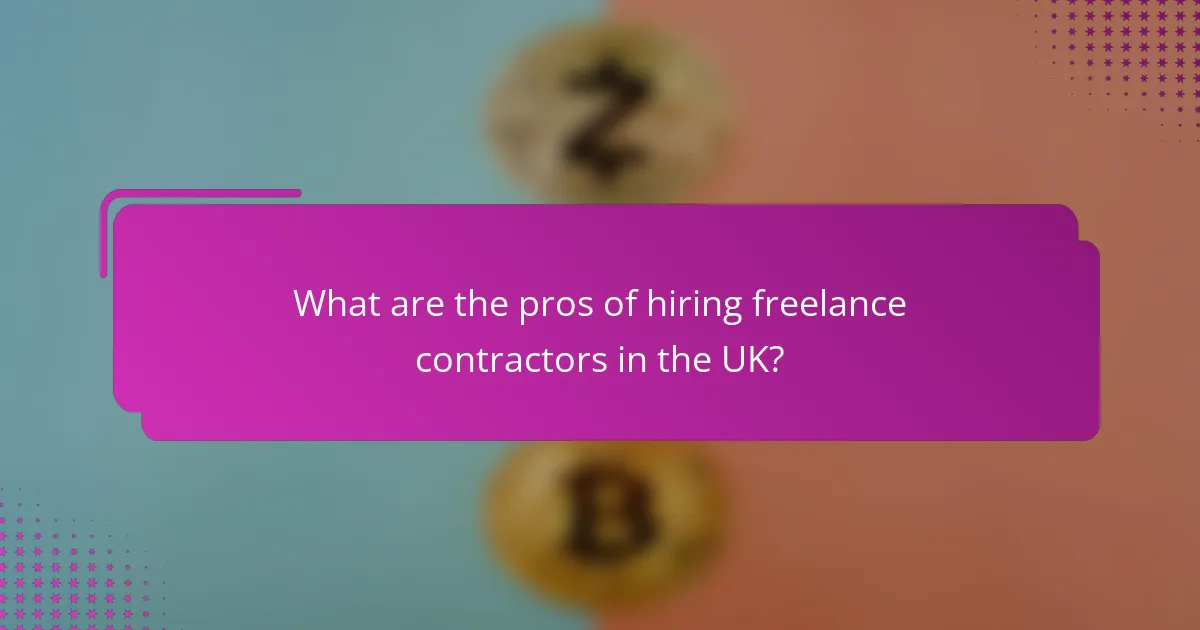 What are the pros of hiring freelance contractors in the UK?