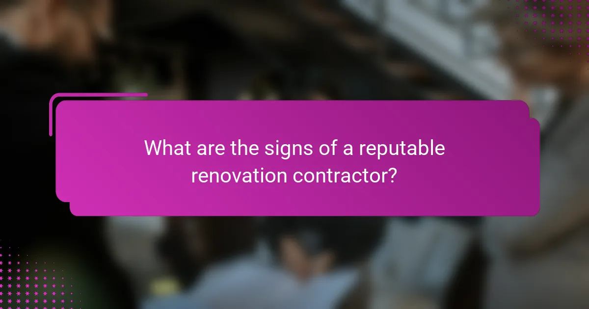 What are the signs of a reputable renovation contractor?